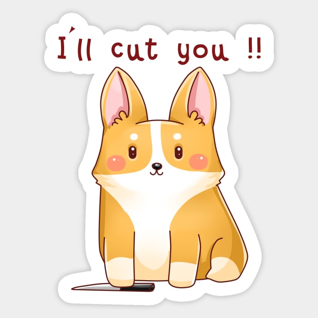 Cute corgi - I'll cut you Sticker by tessacreativeart